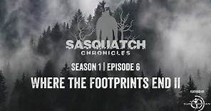 Sasquatch Chronicles | Season 1 | Episode 6 | Where The Footprints End II