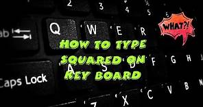 How to Type a Squared Number Symbol Using Keyboard?