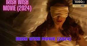 Irish Wish Movie (2024) | Netflix | Lindsay Lohan, Ed Speleers, Alexander Vlahos, First Look