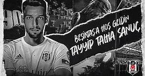Beşiktaş’a Hoş Geldin Tayyip Talha Sanuç