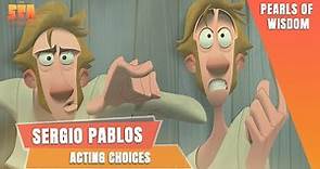 Sergio Pablos on Acting choices
