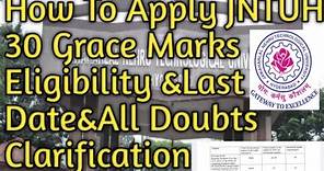 How To Apply JNTUH 30 Grace Marks & Eligibility &Last Date&All Doubts Clarification