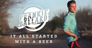 Frankie Ballard - "It All Started With A Beer" (Official Audio)