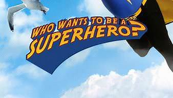 Who Wants To Be A Superhero?: Episode 105