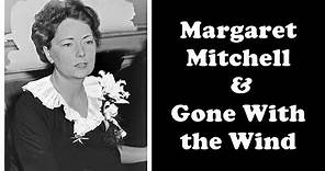 History Brief: Margaret Mitchell & Gone With the Wind