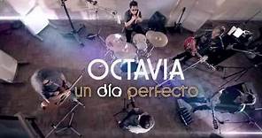 OCTAVIA - UN DIA PERFECTO (Videoclip Oficial)