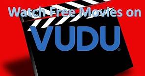 Watch free movies on Vudu