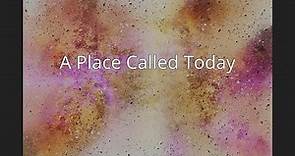 A Place Called Today