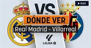 Dónde ver el Real Madrid - Villarreal online gratis y por televisión el partido de la Liga EA Sports