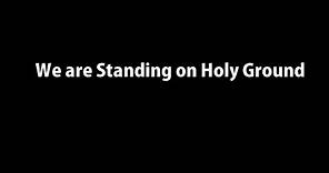 We are Standing on Holy Ground Instrumental Worship w/ Lyrics