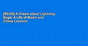 [READ] A Dream about Lightning Bugs: A Life of Music and Cheap Lessons - video Dailymotion