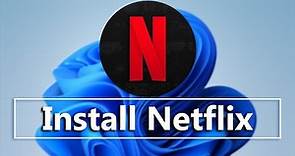 How To Download and Install Netflix On Windows 11