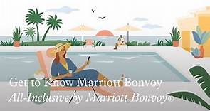 Get to Know Marriott Bonvoy: All-Inclusive by Marriott Bonvoy®