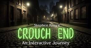 CROUCH END -- Spooky Interactive Story inspired by STEPHEN KING'S tale