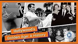 Golden Age of Hollywood: A History of the Legendary Films, Actors & Filmmakers of Classic Hollywood
