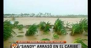 Visión 7: El paso del huracán: "Sandy", arrasó en el Caribe