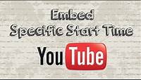 How to embed Youtube video with specific start time