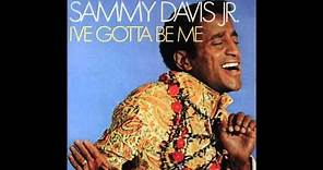 I've Gotta Be Me - Sammy Davis Jr.
