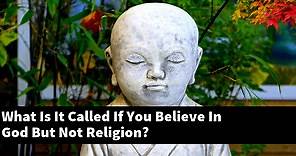 What Is It Called If You Believe In God But Not Religion? - About Mysticism