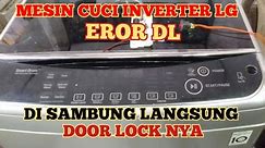 MESIN CUCI LG SMART INVERTER EROR DL DI SAMBUNG LANGSUNG DOOR LOCK NYA