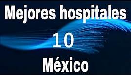 Los 10 mejores hospitales de México en 2022