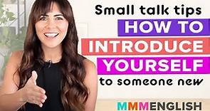 Small Talk Tip - How To Introduce Yourself To Someone New!