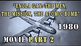 "Enola Gay: The Men, The Mission, The Atomic Bomb" Part 2 (1980) Movie