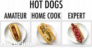 4 Levels of Hot Dogs: Amateur to Food Scientist | Epicurious