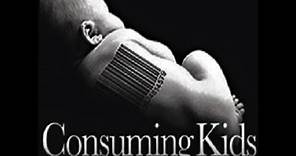 Consuming Kids: The Commercialization of Childhood Documentary