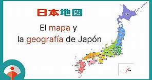 Cómo es el mapa y la geografía de Japón | Conoce tu país favorito en profundidad