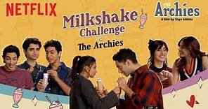 The Archies Take The Milkshake Challenge | The Archies | Netflix India
