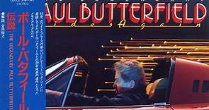 Paul Butterfield - The Legendary Paul Butterfield Rides Again
