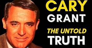 The TRUTH About Cary Grant (1904 - 1986) Cary Grant Life Story