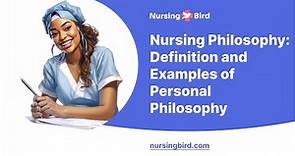 Nursing Philosophy: Definition and Examples of Personal Philosophy - Essay Example