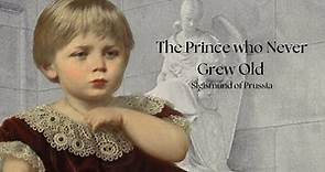 The Prince Who Never Grew Old | Sigismund of Prussia