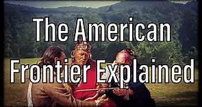 The American Frontier Explained