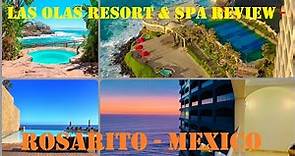Las Olas Resort and Spa Review | Rosarito | Mexico
