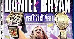 Daniel Bryan JUST SAY YES! YES! YES!