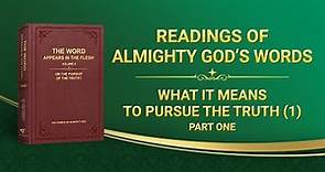 The Word of God | "What It Means to Pursue the Truth (1)" (Part One)