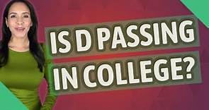 Is D passing in college?