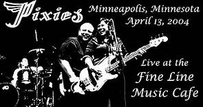 Pixies - Live April 13, 2004 - Fine Line Music Café, Minneapolis, Minnesota