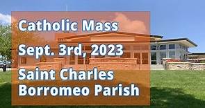 Catholic Mass – September 3, 2023 - St. Charles Borromeo Catholic Church in Kansas City, MO