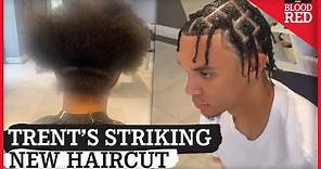 Trent Alexander Arnold's STRIKING New Haircut