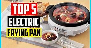 Top 5 Best Electric Frying Pan in 2024 Reviews