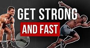 How to Get Strong AND Fast