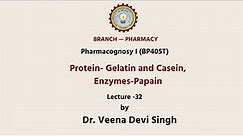 Pharmacognosy-I | Protein-Gelatin and Casein, Enzymes-Papain | AKTU Digital Education