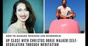 Up Close With Christos Dorje Walker: Self-Regulation Through Meditation