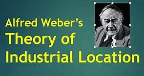 Alfred Weber's Theory of Industrial Location