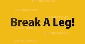 Break A Leg meaning