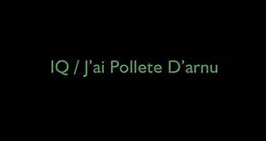 IQ - J'ai Pollette D'arnu